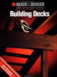 Building Decks (Black & Decker Home Improvement Library)