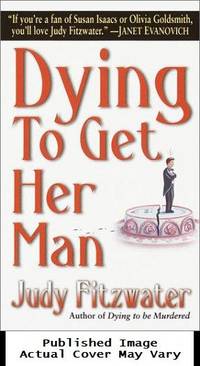 Dying to Get Her Man by Fitzwater, Judy - 2002-04-30 Spine Wear. See our T