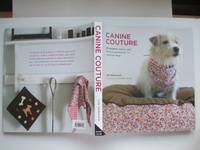 image of Canine couture: 25 projects - fashion & lifestyle accessories for designer dogs