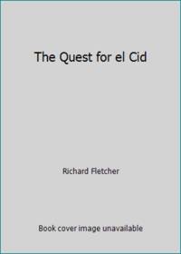 The Quest for el Cid by Richard Fletcher - 1990