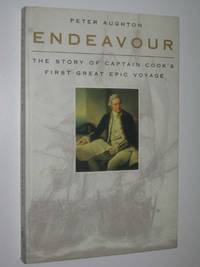 Endeavour : Story of Captain Cook&#039;s First Great Epic Voyage by Peter Aughton - 1999