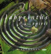 Labyrinths for the Spirit : How to Create Your Own Labyrinths for Meditation and Enlightenment