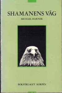 Shamanens väg. En vägledning till kraft och helande.