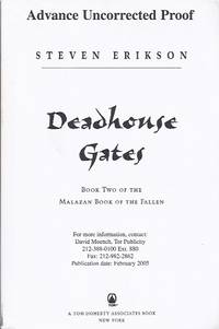 DEADHOUSE GATES: BOOK TWO OF THE MALAZAN BOOK OF THE FALLEN (SIGNED ARC) by Erikson, Steven - 2005