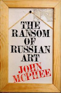 The Ransom of Russian Art by McPhee, John - 1994