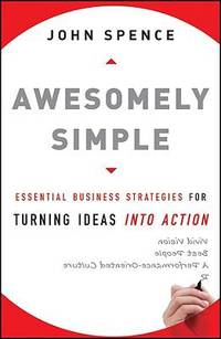 Awesomely Simple : Essential Business Strategies for Turning Ideas into Action