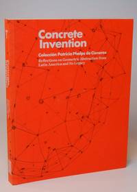 Concrete Invention: Patricia Phelps de Cisneros Collection by Laddaga, Reinaldo; Giunta, Andrea; FernÃ¡ndez LÃ³pez, Olga; Roden, Steve; PÃ©rez Barreiro, Gabriel [Editor]; Borja-Villel, Manuel [Foreword]; - 2013 2020-04-09