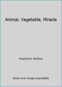 Animal, Vegetable, Miracle