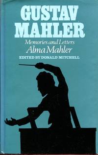 Gustav Mahler: memories and letters by Mahler, Alma (edited by Donald Mitchell) - 1968