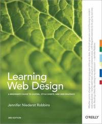 Learning Web Design : A Beginner's Guide to (X)HTML, StyleSheets, and Web Graphics