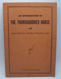 image of An Introduction to the Thoroughbred Horse: Origin, Distribution, Breeding, Conformation, Uses