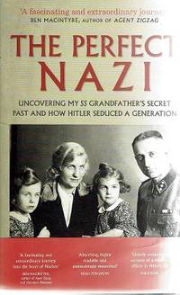 image of The Perfect Nazi: Uncovering My SS Grandfather's Secret Past And How Hitler Seduced A Generation