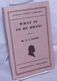 What is to be done? Burning Questions of Our Movement by Lenin, V. I - 1980