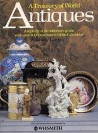 A TREASURY OF WORLD ANTIQUES: A STYLE-BY-STYLE COLLECTORS' GUIDE.