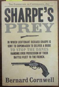 Sharpe's Prey: The Expedition to Copenhagen, 1807  (Sharpe #5)