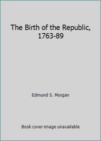 image of The Birth of the Republic, 1763-89