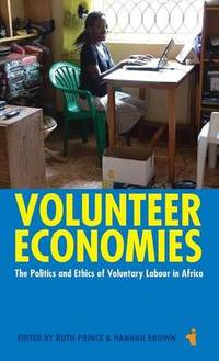 Volunteer Economies - The Politics and Ethics of Voluntary Labour in Africa