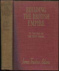 image of Building the British Empire: To the End of the First Empire