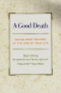 A Good Death : Taking More Control at the End of Your Life