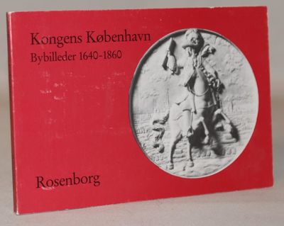Kongens København - Bybileder 1640-1860.