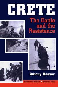 Crete: The Battle And The Resistance (History and Warfare)