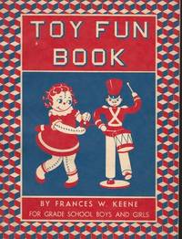 Toy Fun Book for Grade School Boys and Girls by Frances W Keene