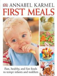 First Meals Revised : Fast, Healthy, and Fun Foods to Tempt Infants and Toddlers