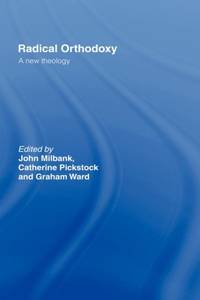 Radical Orthodoxy: A New Theology