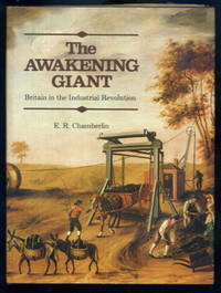 The Awakening Giant : Britain in the Industrial Revolution by E R Chamberlin - 1976