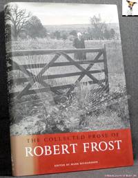 The Collected Prose of Robert Frost by Robert Frost - 2008