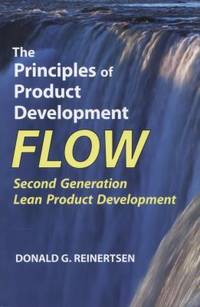 The Principles of Product Development Flow : Second Generation Lean Product Development