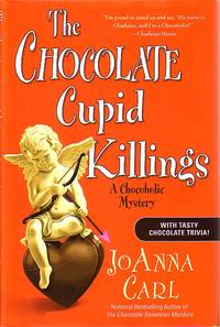The Chocolate Cupid Killings A Chocoholic Mystery by Joanna Carl - First Edtion; 1st Printing - 2009 - from Ye Old Bookworm (SKU: 19167)