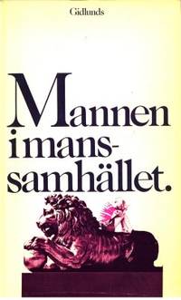 Mannen i manssamhället En bok av män om män