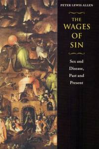 The Wages of Sin : Sex and Disease, Past and Present