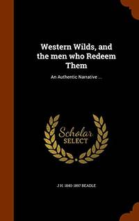 cover of Western Wilds, and the Men Who Redeem Them: An Authentic Narrative ...