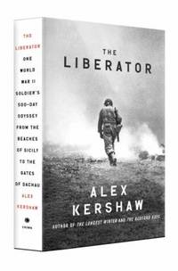 The Liberator : One World War II Soldier's 500-Day Odyssey from the Beaches of Sicily to the...