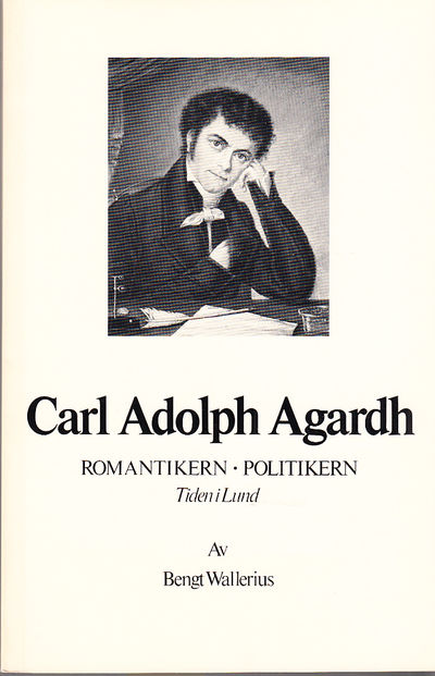 Carl Adolph Agardh. Romantikern - politikern.…