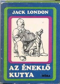 AZ ENEKLO KUTYA - Regeny (Michael, Brother of Jerry) by London, Jack - 1972