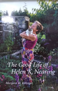 image of The Good Life of Helen K. Nearing