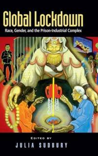 Global Lockdown: Race, Gender, and the Prison-Industrial Complex