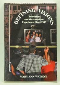 Defining Visions: Television and the American Experience Since 1945