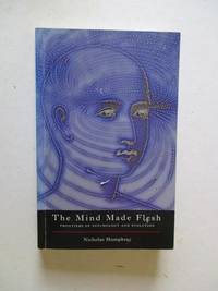 The Mind Made Flesh: Essays from the Frontiers of Psychology and Evolution