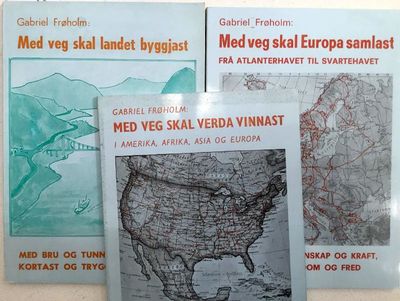 Med veg skal landet byggjast. Med veg skal Europa…