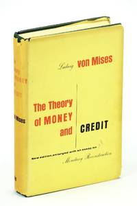 The Theory of Money and Credit by Mises, Ludwig Von; Robbins, Lionel [Introduction]; Batson, H.E. [Translator] - 1963