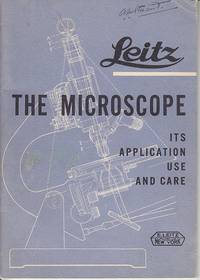 The Microscope, Its Application, Use and Care