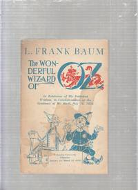 L. Frank Baum-The Wonderful Wizard of Oz: An Exhibition of His Published Writings in Commemoration of the Centenary of His Birth, May 16, 1856