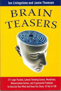 Brain Teasers 211 Logic Puzzles, Lateral Thinking Games, Mazes,  Crosswords, and IQ Tests to...