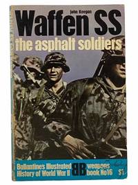 Waffen SS: The Asphalt Soldiers (Ballantine&#039;s Illustrated History of World War II Series, Weapons Book No. 16) by Keegan, John - 1971