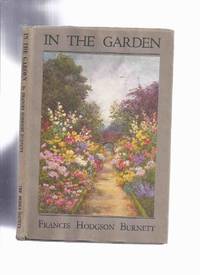 In the Garden -by Frances Hodgson Burnett / The Medici Society of America, 1st Edition in Dustjacket by Frances Hodgson Burnett - First Edition - 1925 - from Leonard Shoup (SKU: 162680)