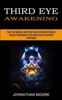 Third Eye Awakening: Third Eye Opening and Pineal Gland Activation Mastery (Meditation With...